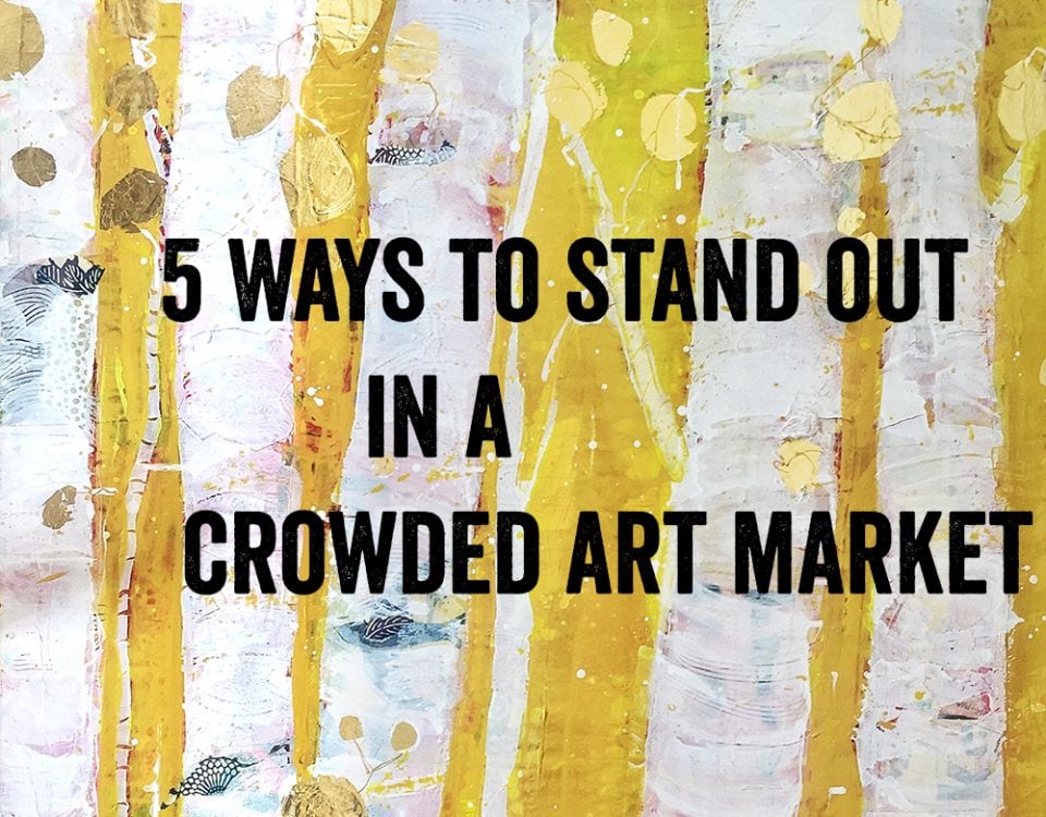 5 Ways to Stand Out in a Crowded Art Market, with Kellie Day