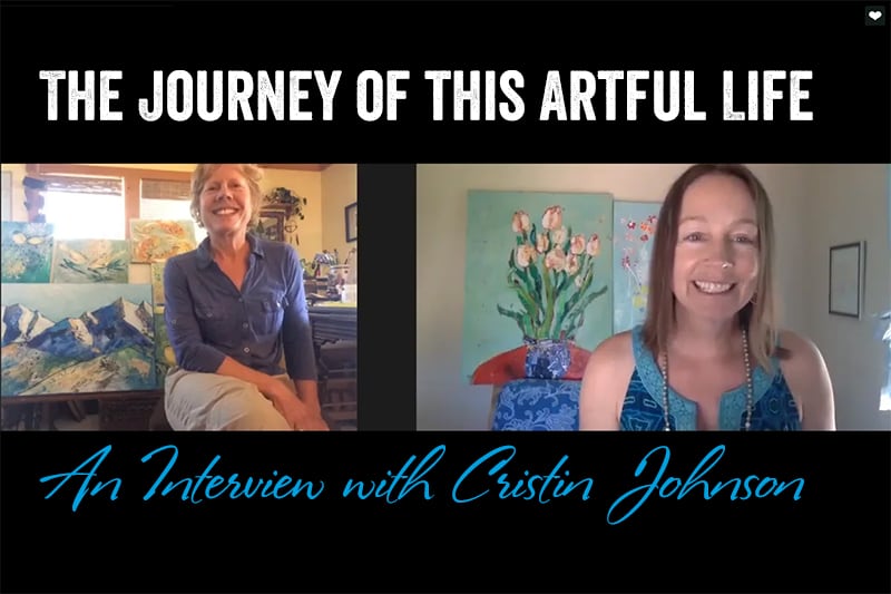 The Journey of this Artful Life – an Interview with Cristin Johnson