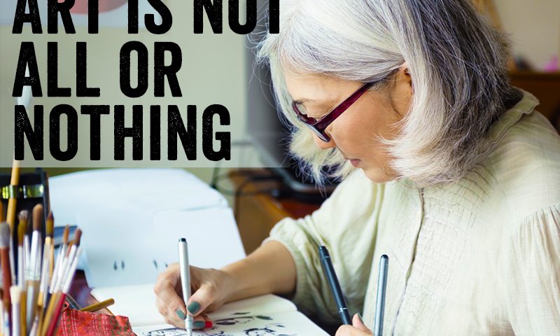art is not all or nothing