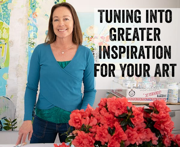 Tuning into greater inspiration for your art