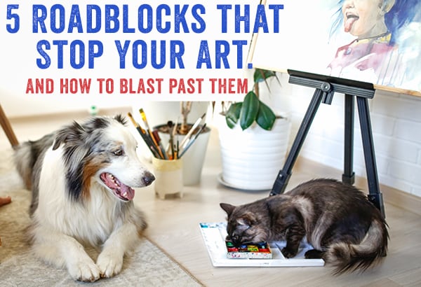 5-roadblocks-that-stop-your-art---and-how-to-blast-past-them