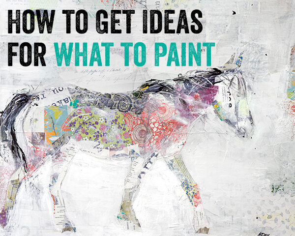 How to Get Ideas for WHAT to Paint